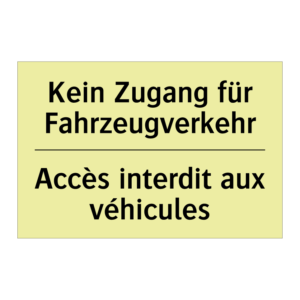 Kein Zugang für Fahrzeugverkehr /.../ - Accès interdit aux véhicules