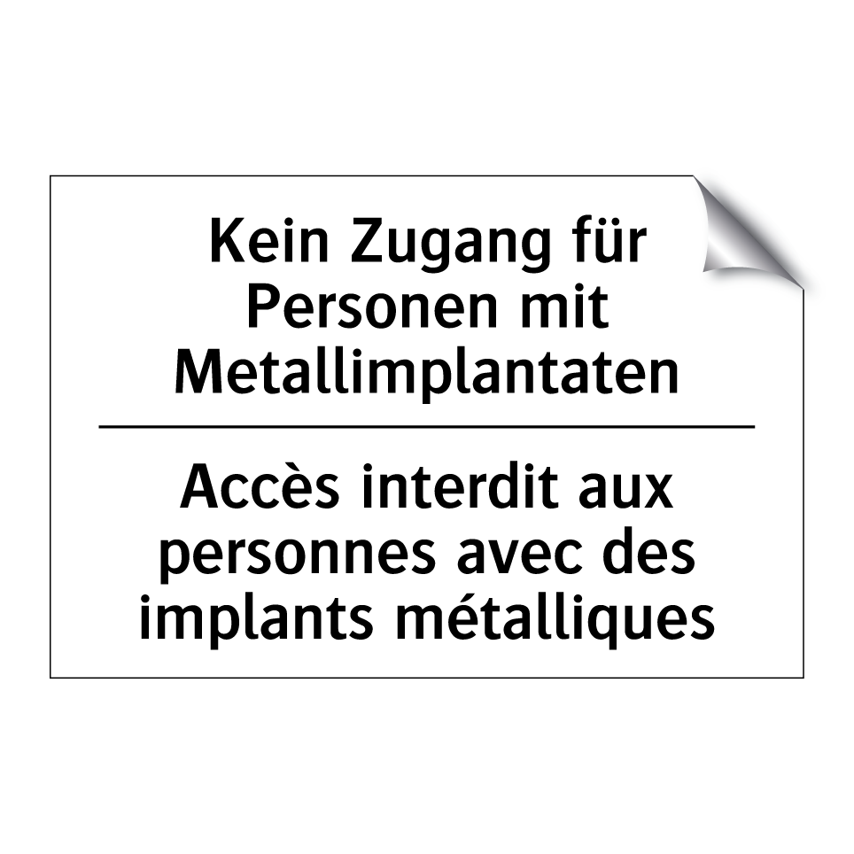Kein Zugang für Personen mit Metallimplantaten /.../ - Accès interdit aux personnes avec /.../