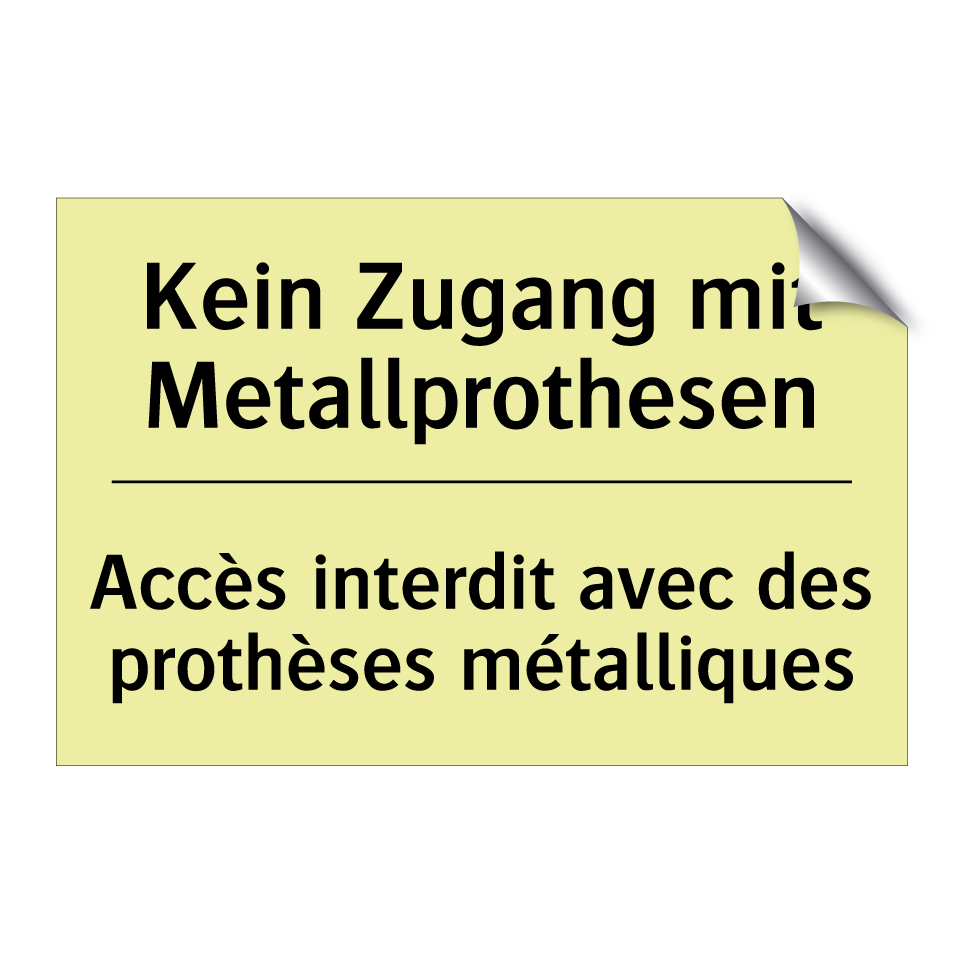 Kein Zugang mit Metallprothesen /.../ - Accès interdit avec des prothèses /.../