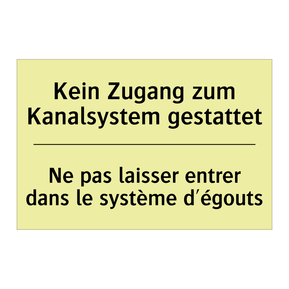 Kein Zugang zum Kanalsystem gestattet /.../ - Ne pas laisser entrer dans le /.../