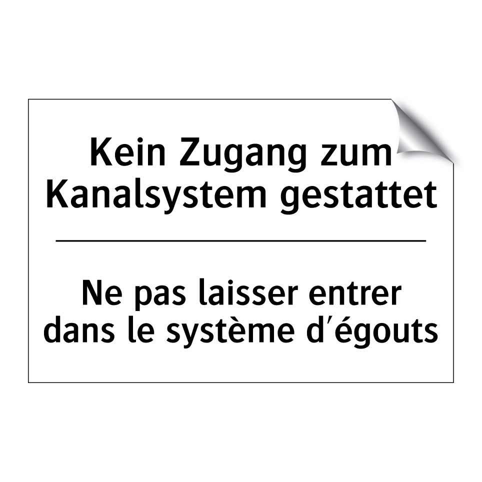 Kein Zugang zum Kanalsystem gestattet /.../ - Ne pas laisser entrer dans le /.../