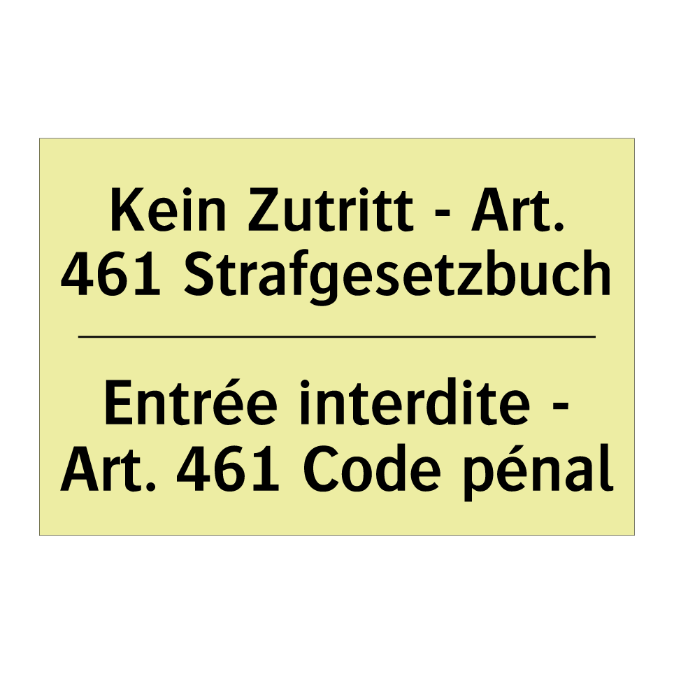 Kein Zutritt - Art. 461 Strafgesetzbuch /.../ - Entrée interdite - Art. 461 Code /.../