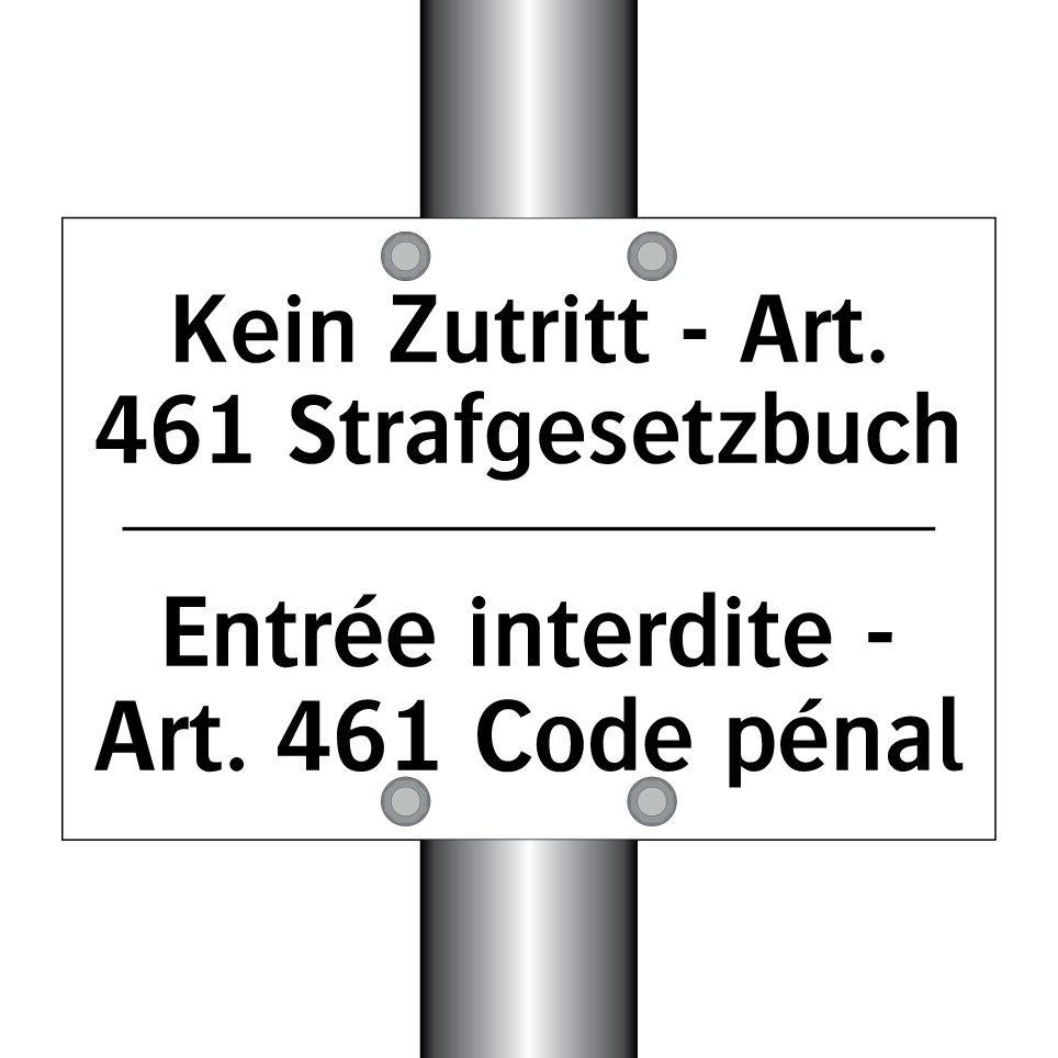 Kein Zutritt - Art. 461 Strafgesetzbuch /.../ - Entrée interdite - Art. 461 Code /.../