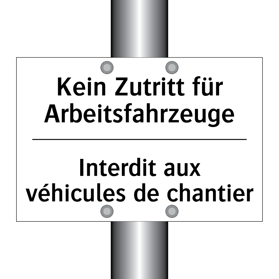 Kein Zutritt für Arbeitsfahrzeuge /.../ - Interdit aux véhicules de chantier /.../