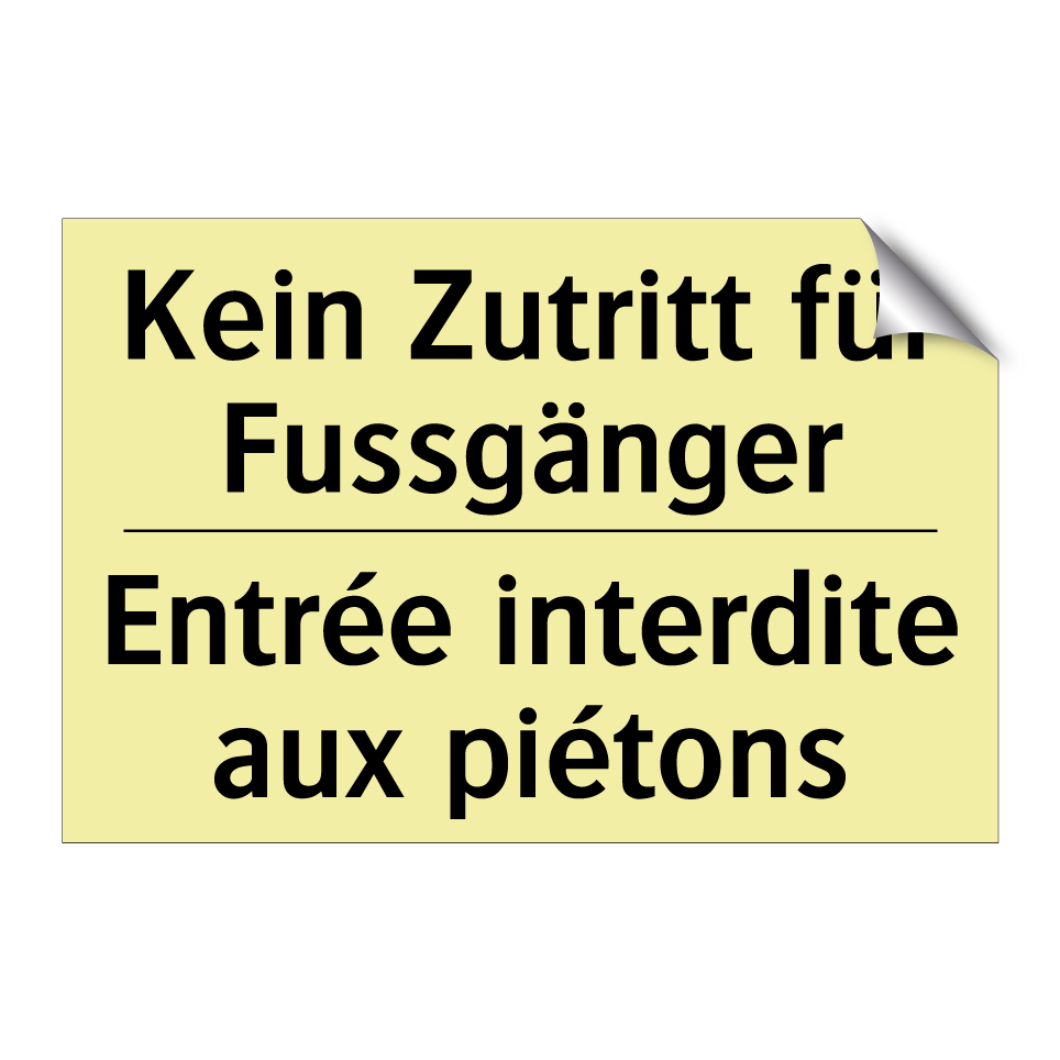 Kein Zutritt für Fussgänger - Entrée interdite aux piétons