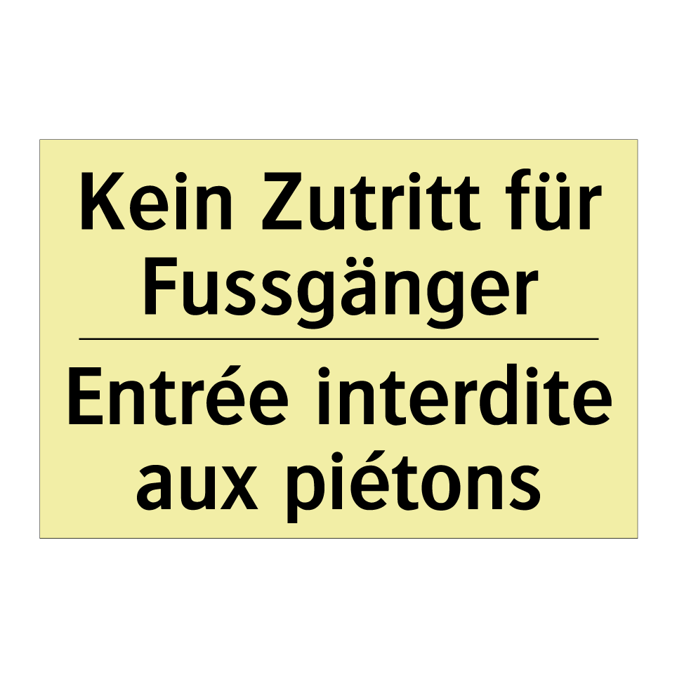 Kein Zutritt für Fussgänger - Entrée interdite aux piétons