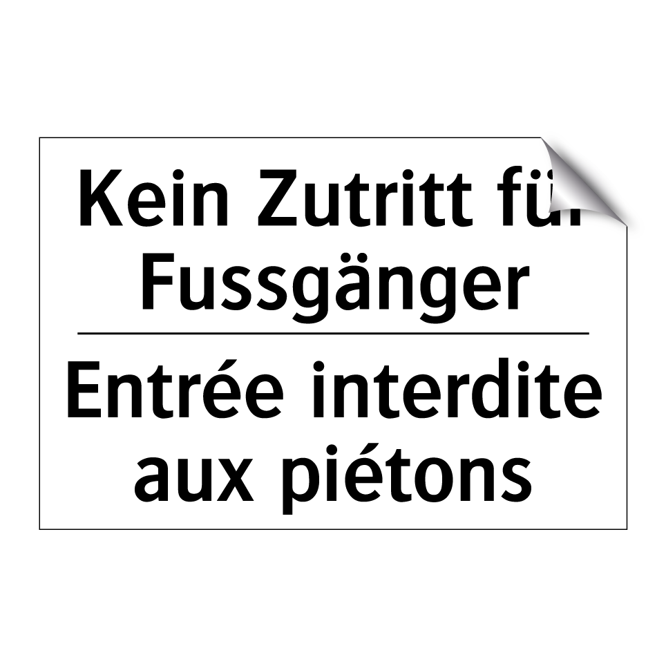 Kein Zutritt für Fussgänger - Entrée interdite aux piétons