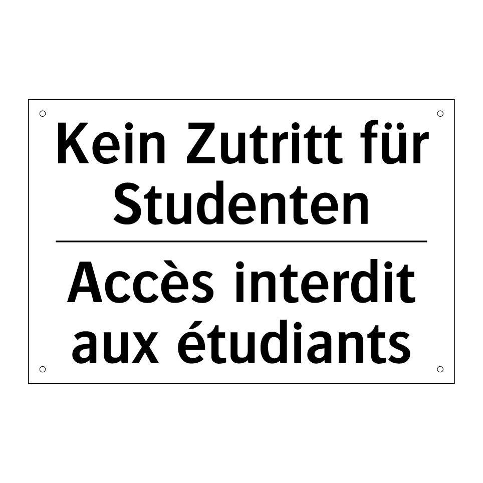Kein Zutritt für Studenten - Accès interdit aux étudiants