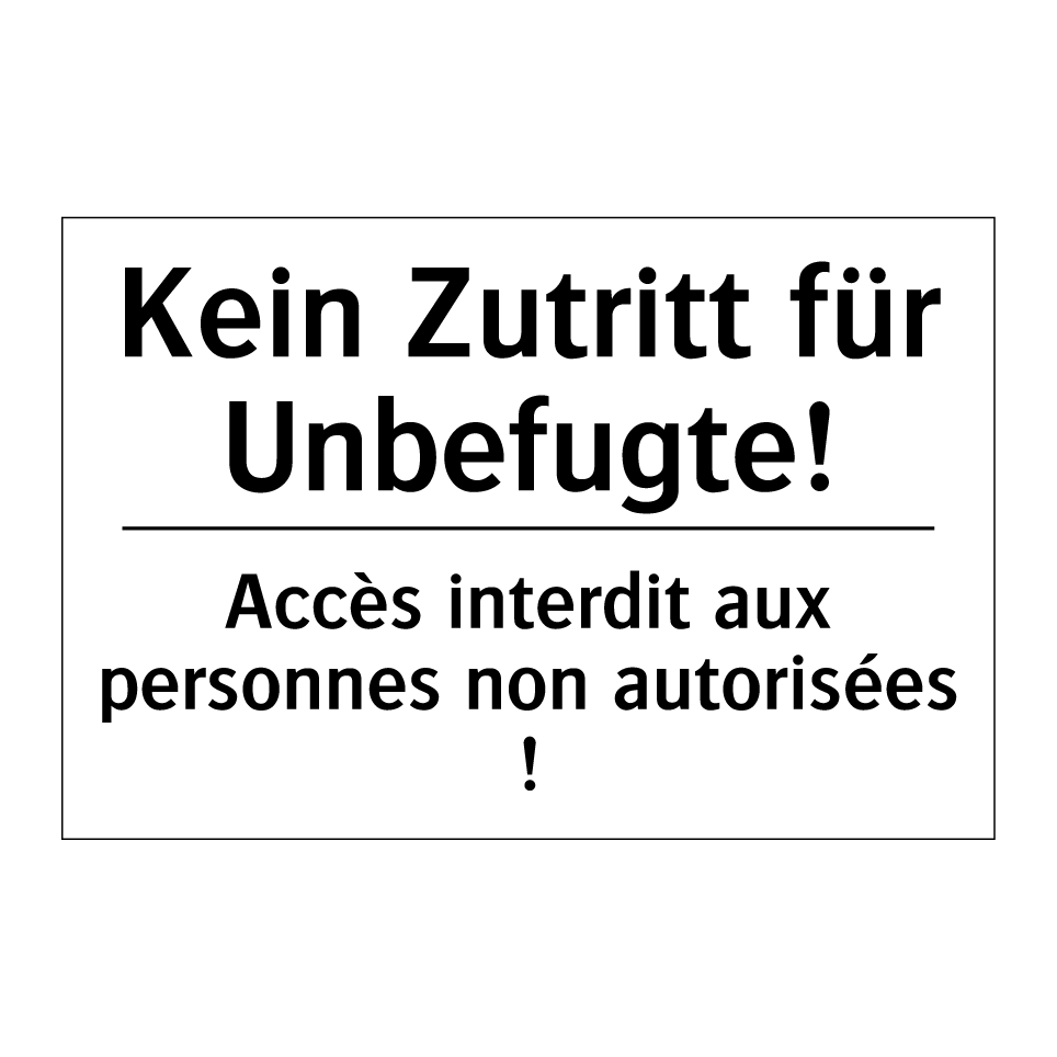 Kein Zutritt für Unbefugte! - Accès interdit aux personnes non /.../
