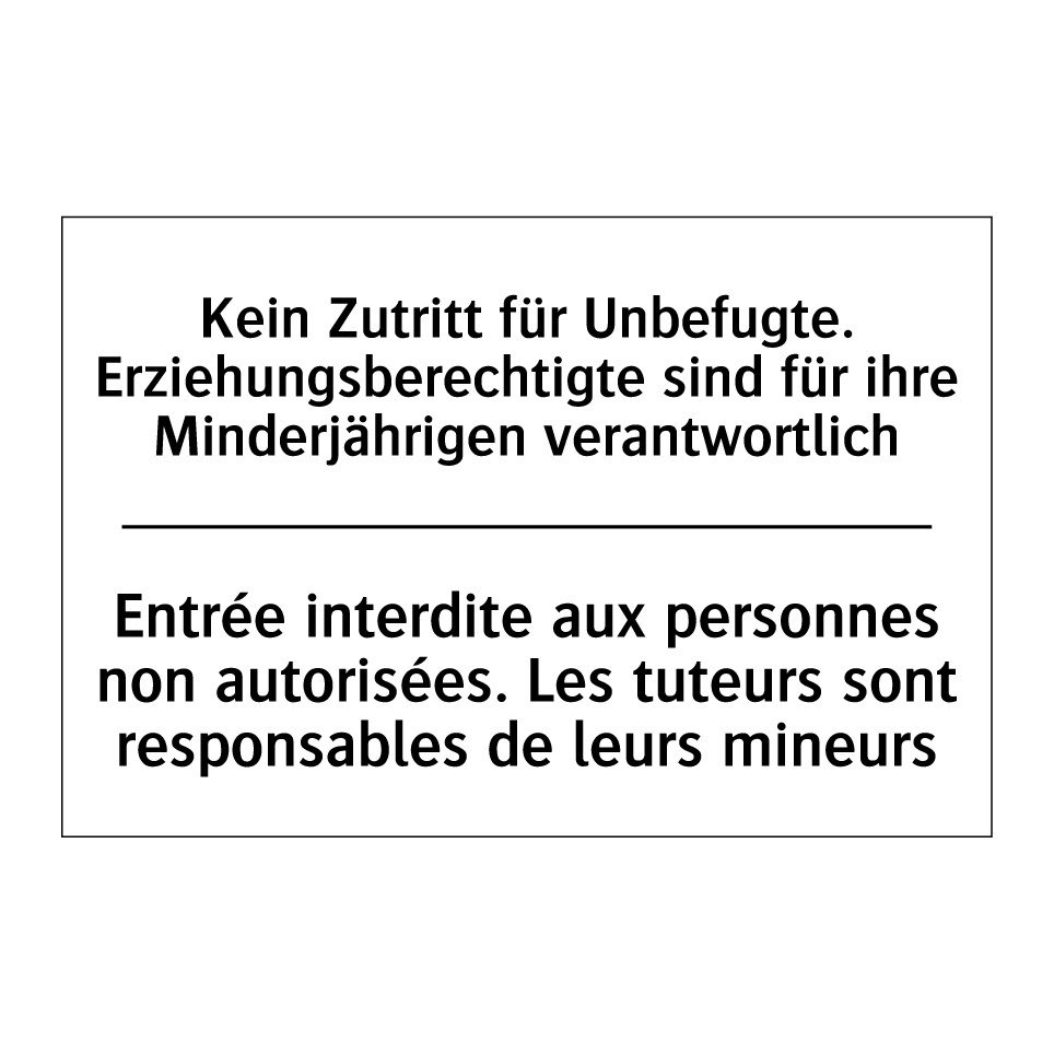 Kein Zutritt für Unbefugte. Erziehungsberechtigte /.../ - Entrée interdite aux personnes /.../