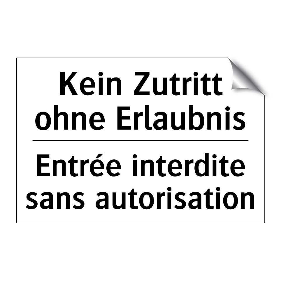 Kein Zutritt ohne Erlaubnis - Entrée interdite sans autorisation /.../
