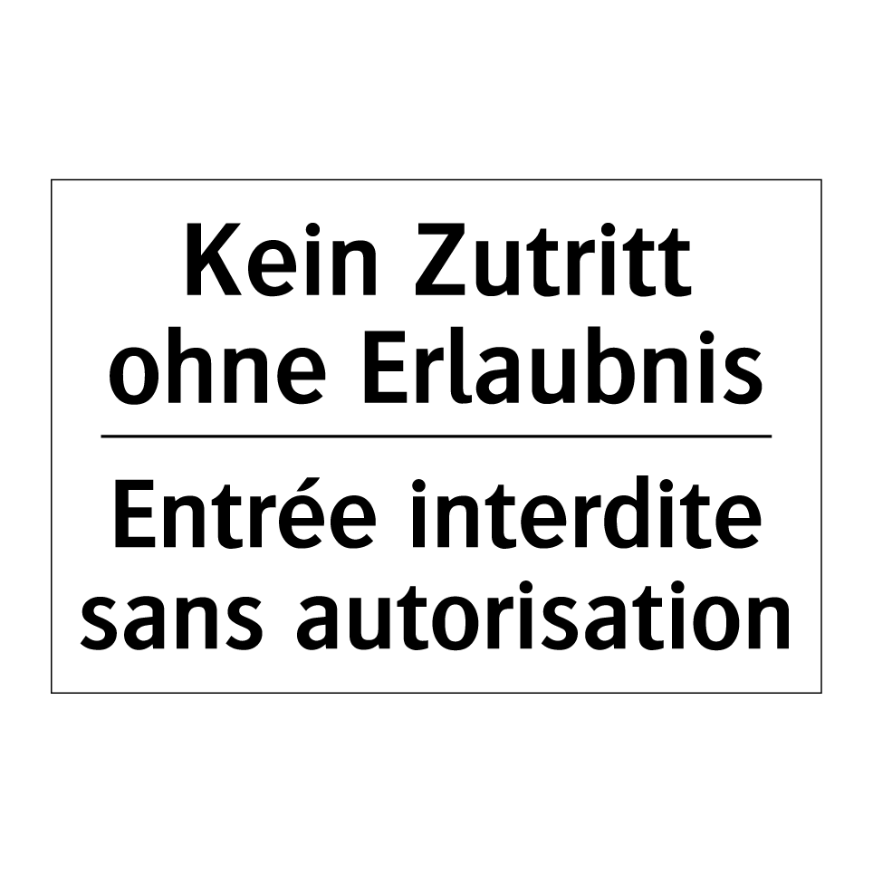 Kein Zutritt ohne Erlaubnis - Entrée interdite sans autorisation /.../