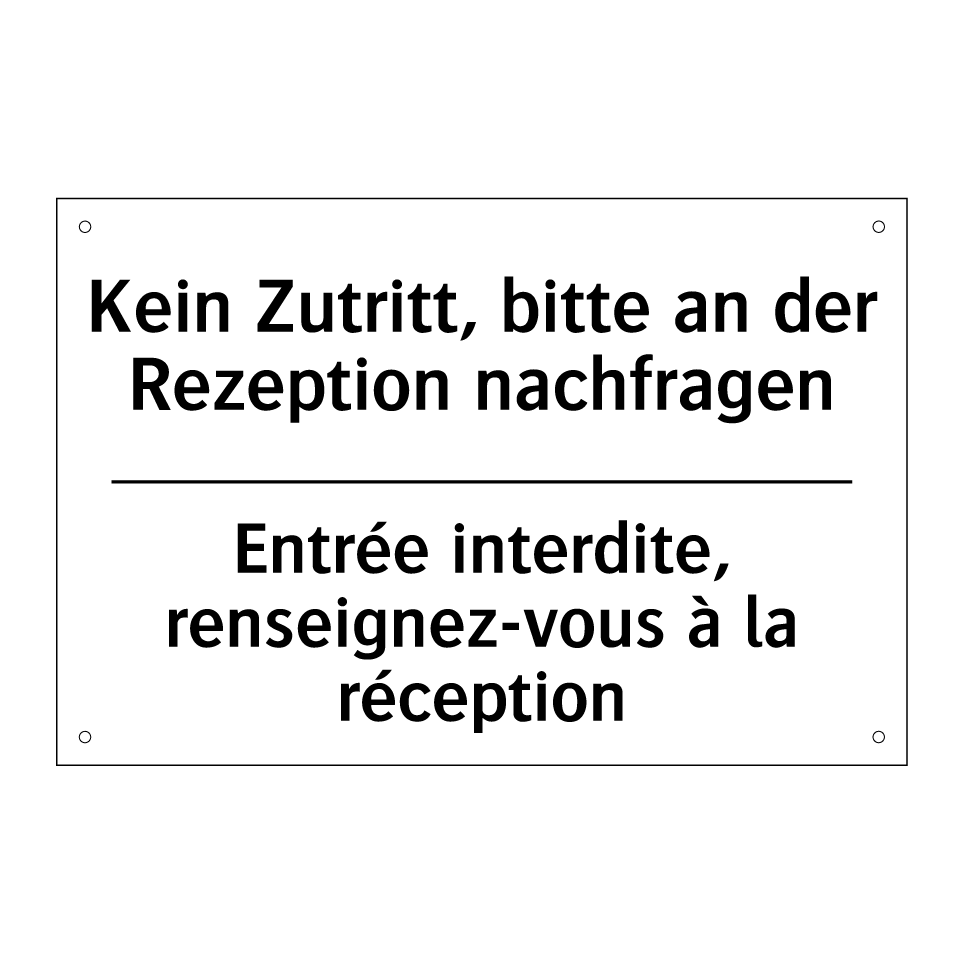 Kein Zutritt, bitte an der Rezeption /.../ - Entrée interdite, renseignez-vous /.../