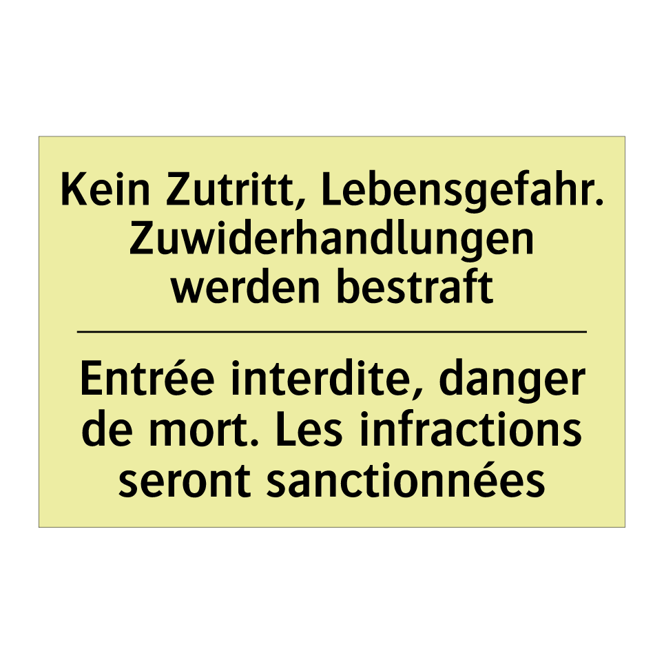 Kein Zutritt, Lebensgefahr. Zuwiderhandlungen /.../ - Entrée interdite, danger de mort. /.../