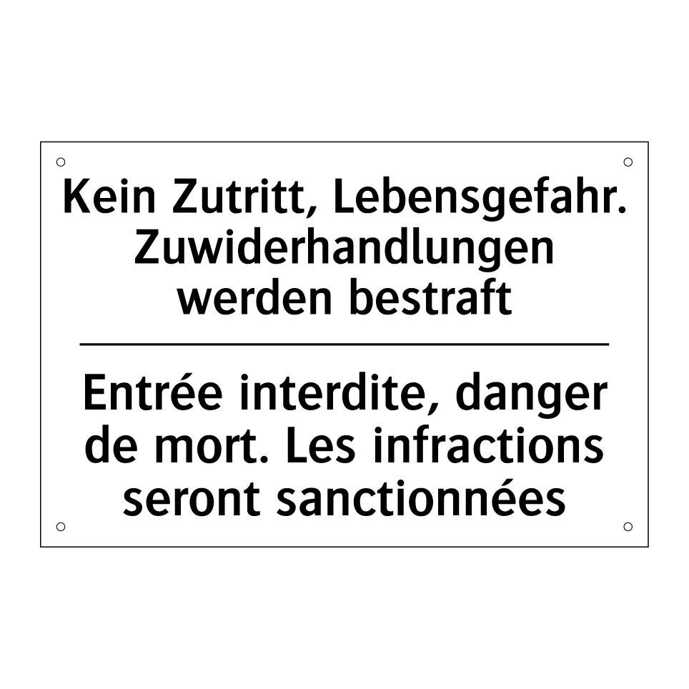 Kein Zutritt, Lebensgefahr. Zuwiderhandlungen /.../ - Entrée interdite, danger de mort. /.../