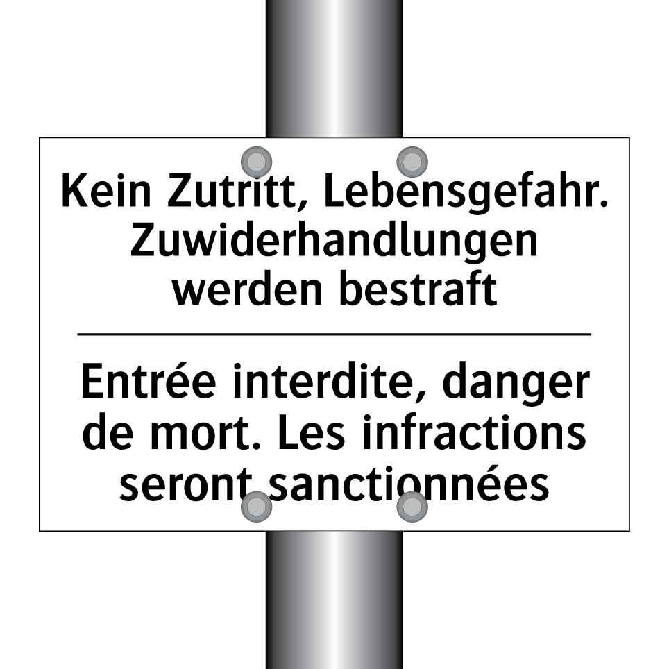 Kein Zutritt, Lebensgefahr. Zuwiderhandlungen /.../ - Entrée interdite, danger de mort. /.../