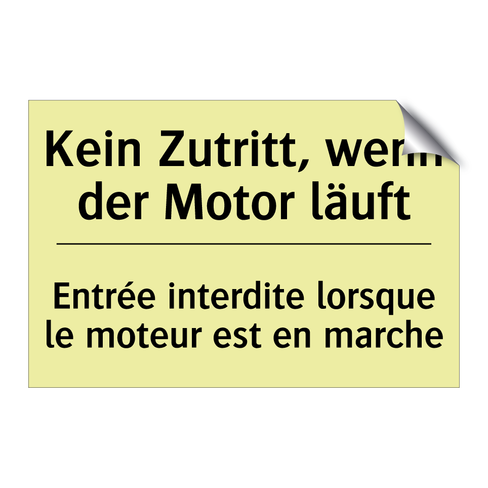 Kein Zutritt, wenn der Motor läuft /.../ - Entrée interdite lorsque le moteur /.../