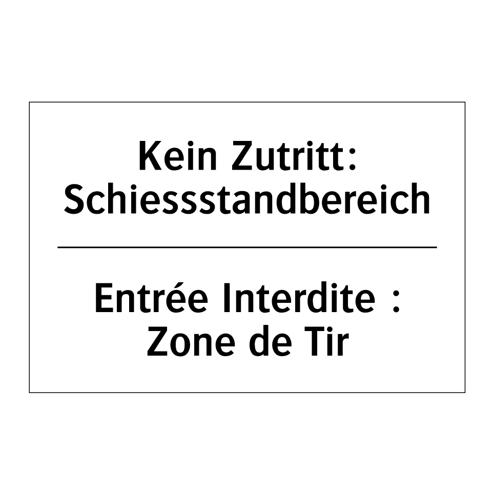 Kein Zutritt: Schiessstandbereich /.../ - Entrée Interdite : Zone de Tir