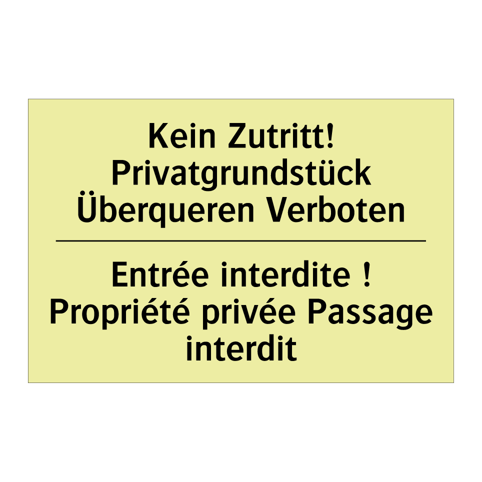 Kein Zutritt! Privatgrundstück /.../ - Entrée interdite ! Propriété privée /.../