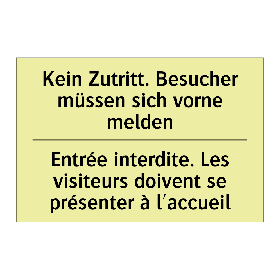 Kein Zutritt. Besucher müssen /.../ - Entrée interdite. Les visiteurs /.../