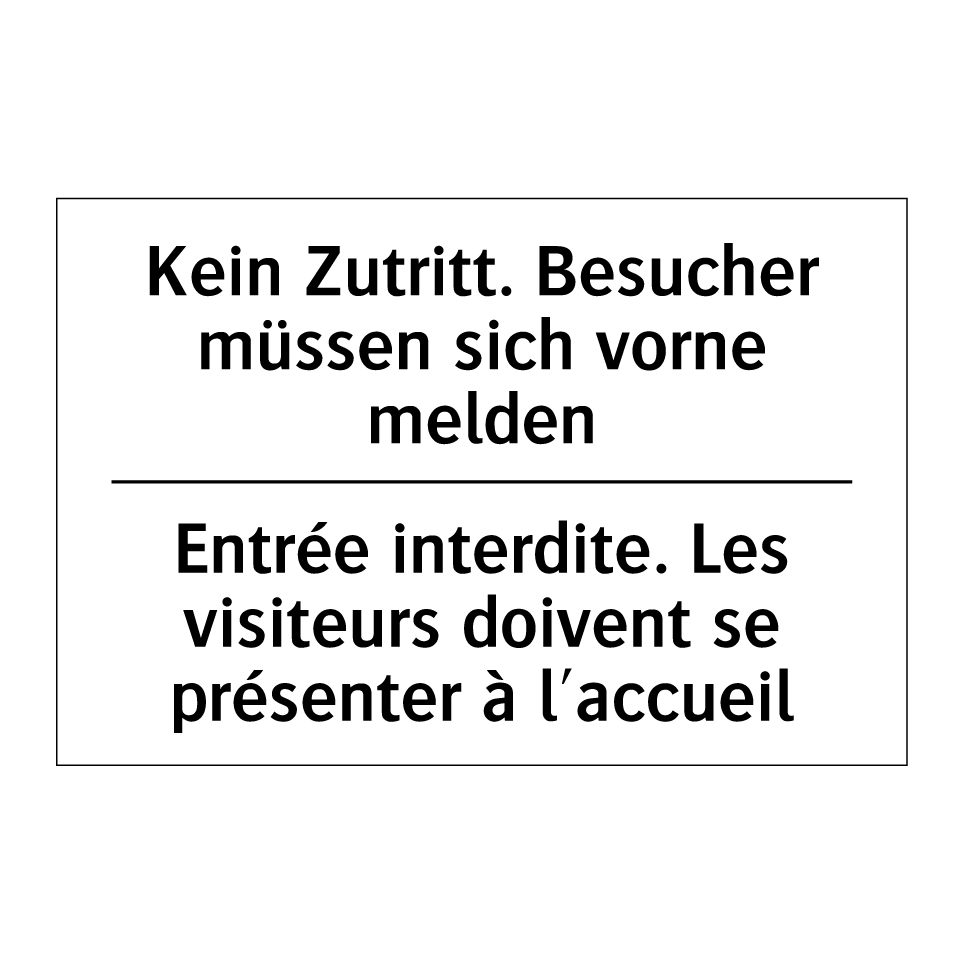 Kein Zutritt. Besucher müssen /.../ - Entrée interdite. Les visiteurs /.../