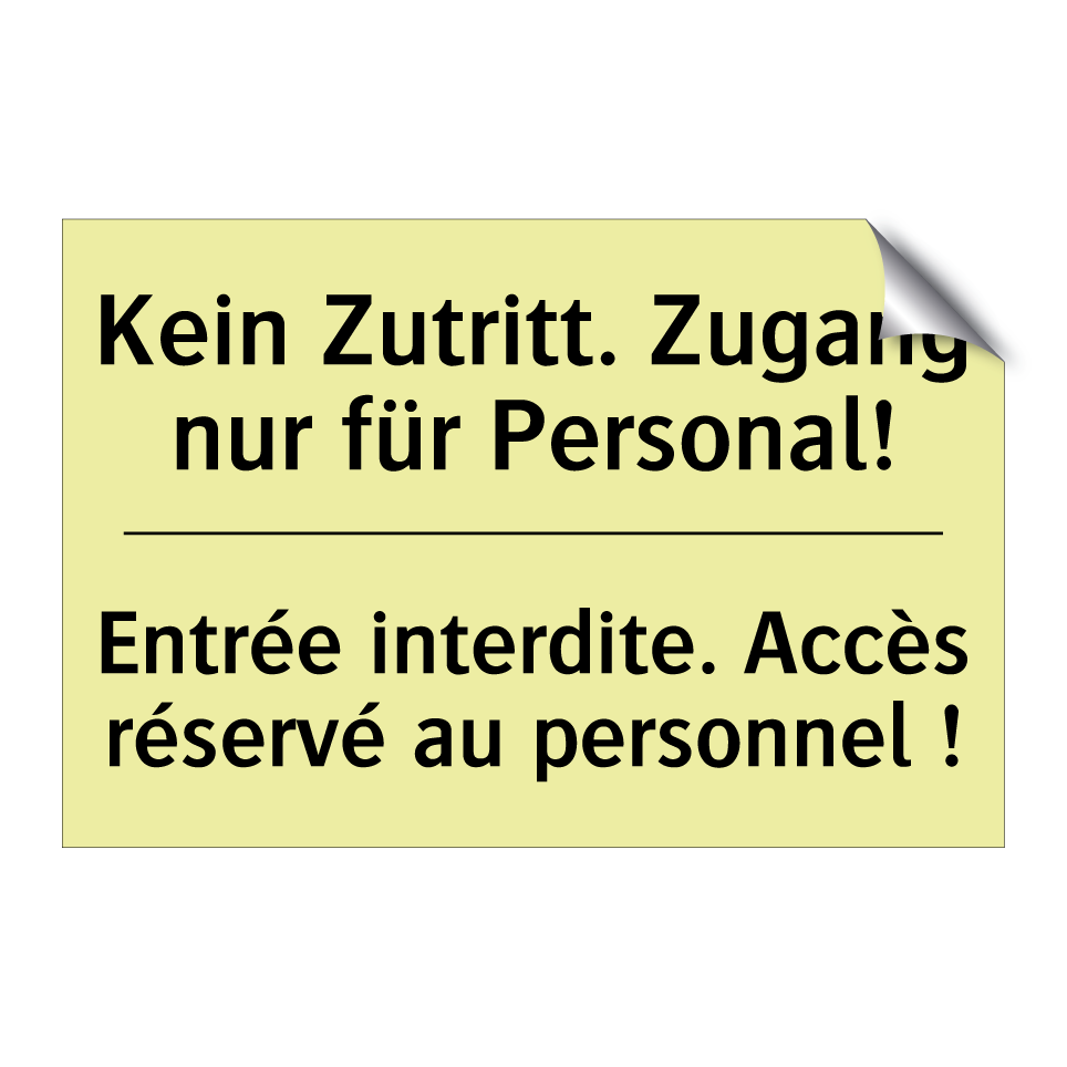 Kein Zutritt. Zugang nur für Personal! /.../ - Entrée interdite. Accès réservé /.../