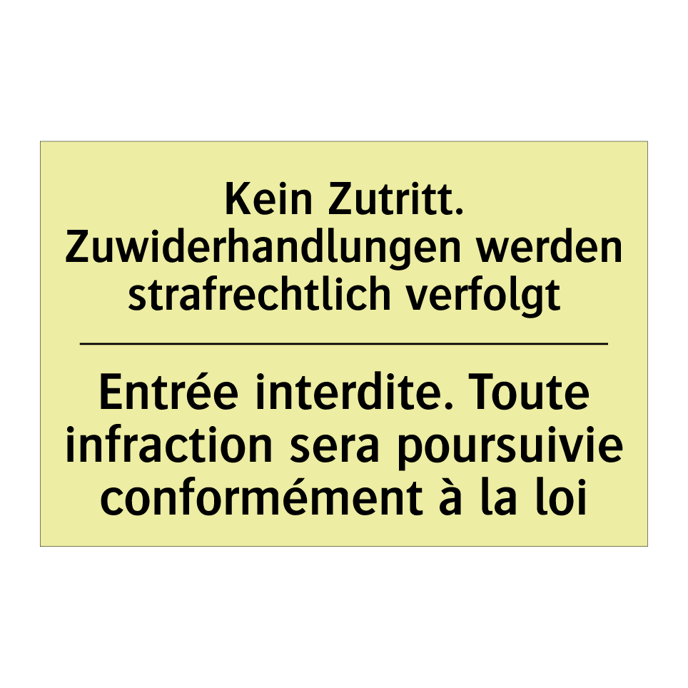 Kein Zutritt. Zuwiderhandlungen /.../ - Entrée interdite. Toute infraction /.../
