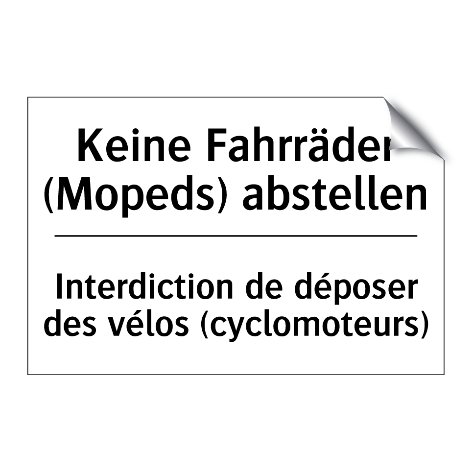 Keine Fahrräder (Mopeds) abstellen /.../ - Interdiction de déposer des vélos /.../