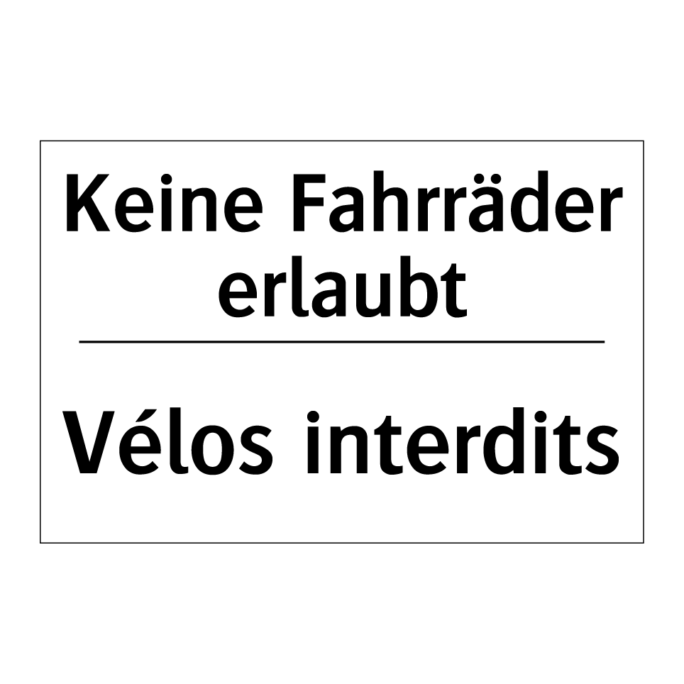 Keine Fahrräder erlaubt - Vélos interdits