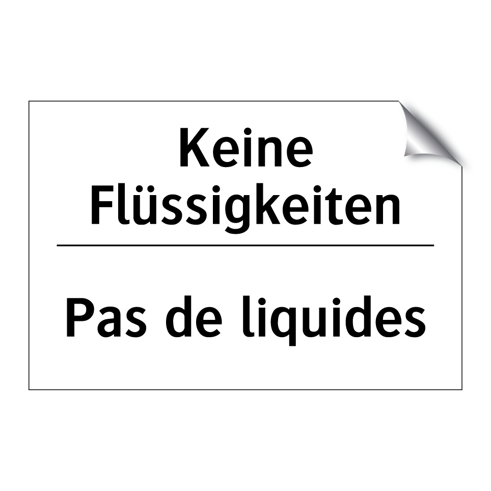 Keine Flüssigkeiten - Pas de liquides