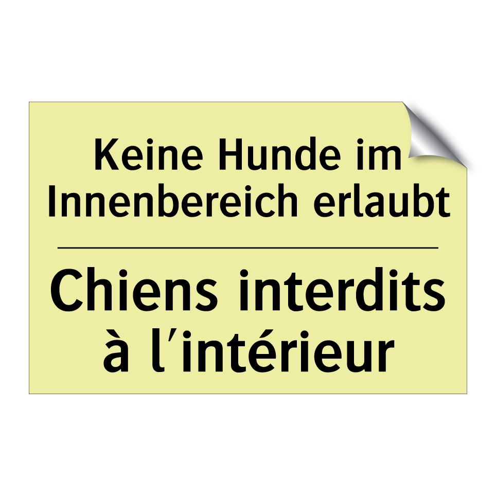Keine Hunde im Innenbereich erlaubt /.../ - Chiens interdits à l'intérieur