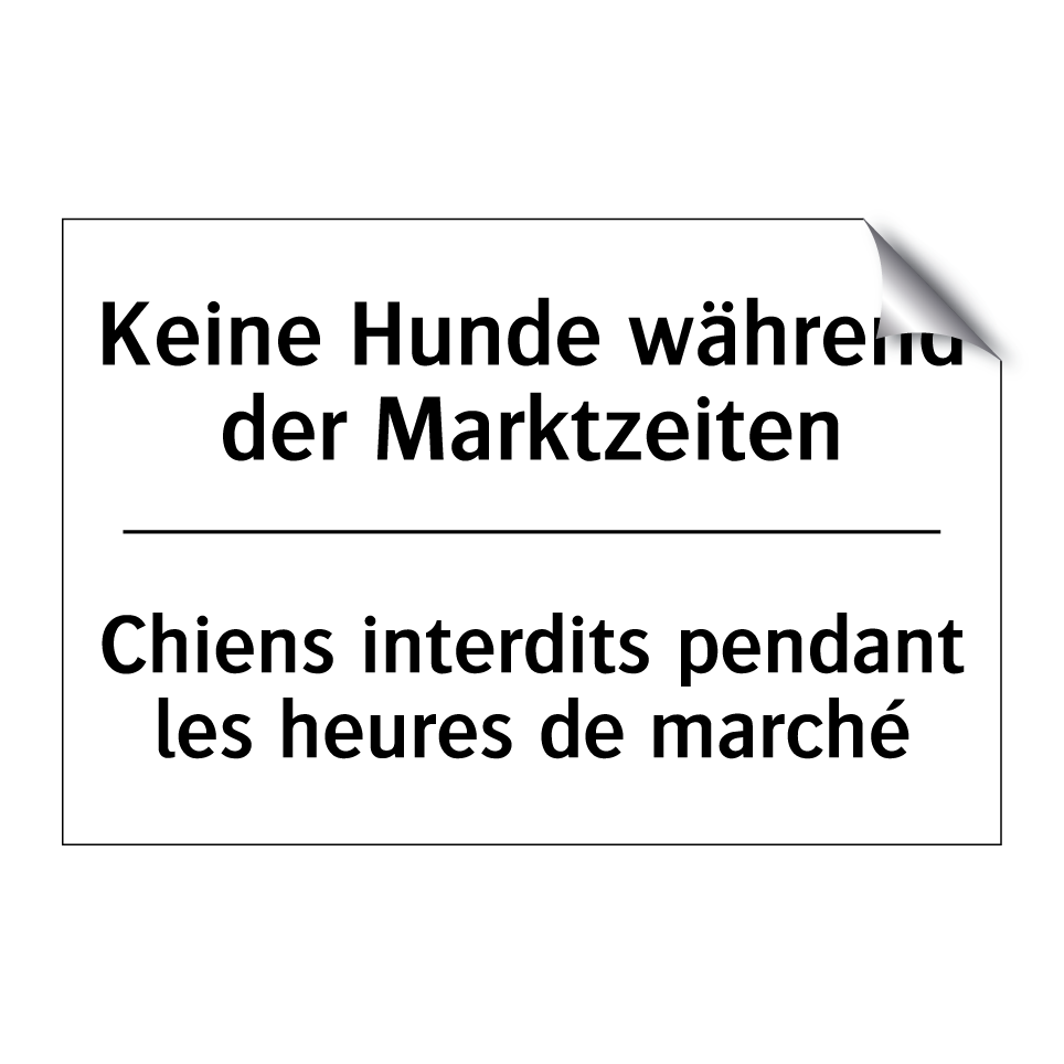Keine Hunde während der Marktzeiten /.../ - Chiens interdits pendant les heures /.../
