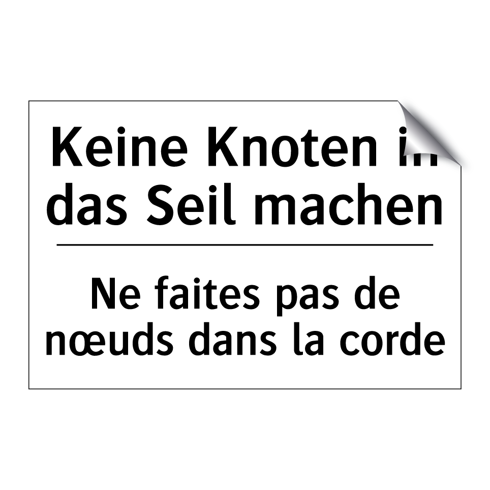 Keine Knoten in das Seil machen /.../ - Ne faites pas de nœuds dans la /.../
