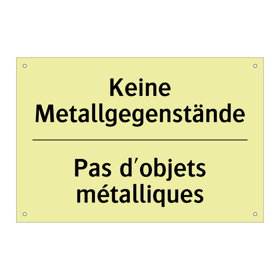 Keine Metallgegenstände - Pas d'objets métalliques