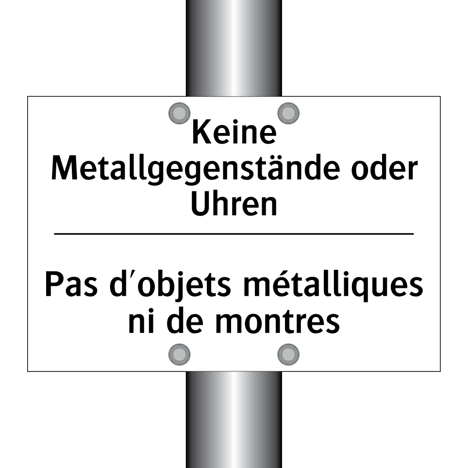 Keine Metallgegenstände oder Uhren /.../ - Pas d'objets métalliques ni de /.../