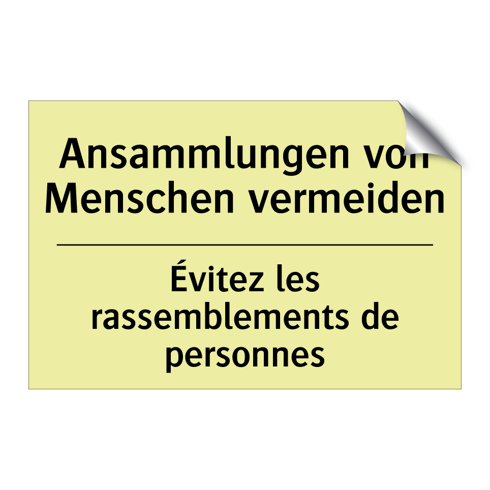 Ansammlungen von Menschen vermeiden /.../ - Évitez les rassemblements de personnes /.../