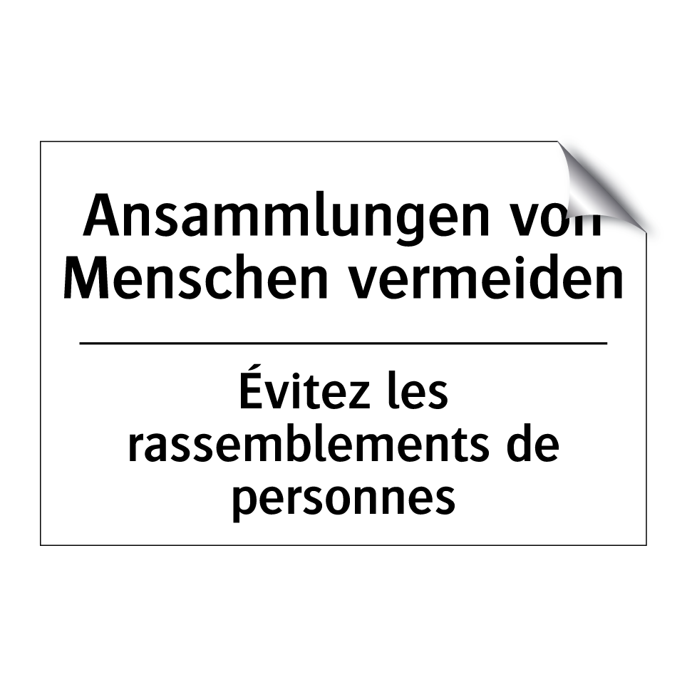 Ansammlungen von Menschen vermeiden /.../ - Évitez les rassemblements de personnes /.../