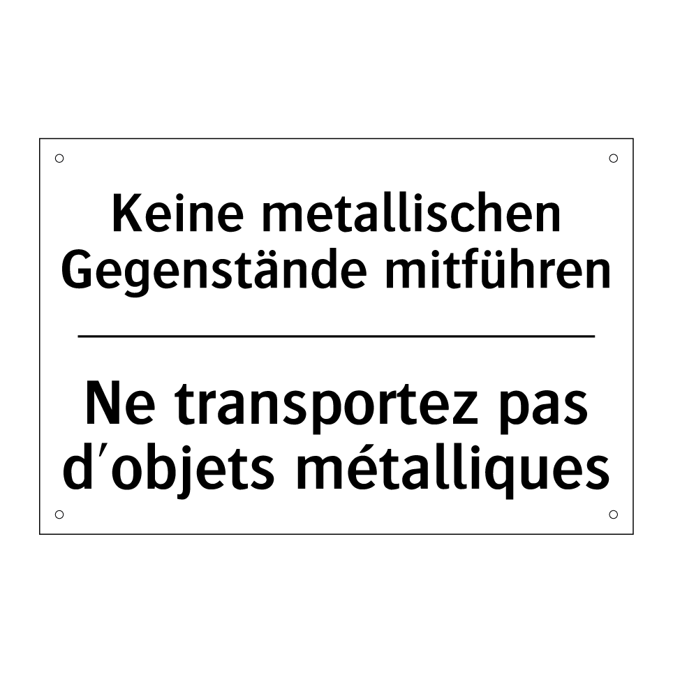 Keine metallischen Gegenstände /.../ - Ne transportez pas d'objets métalliques /.../