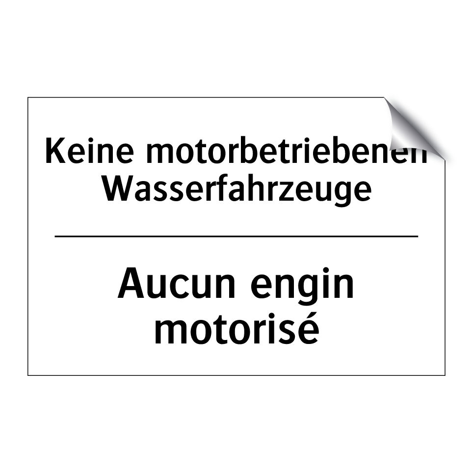 Keine motorbetriebenen Wasserfahrzeuge /.../ - Aucun engin motorisé