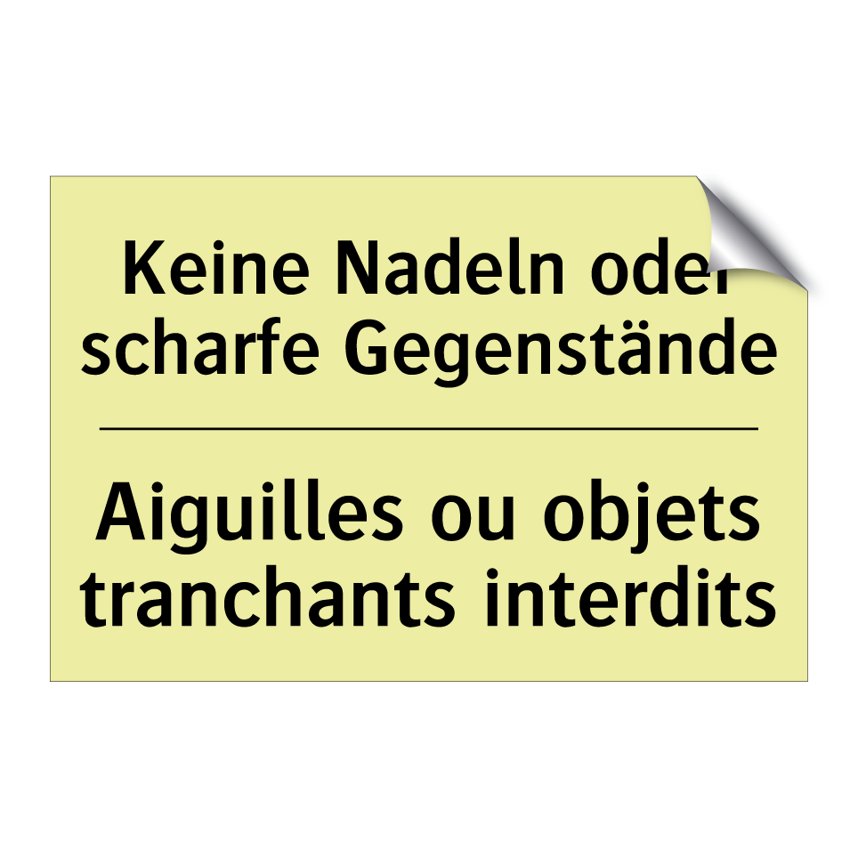 Keine Nadeln oder scharfe Gegenstände /.../ - Aiguilles ou objets tranchants /.../