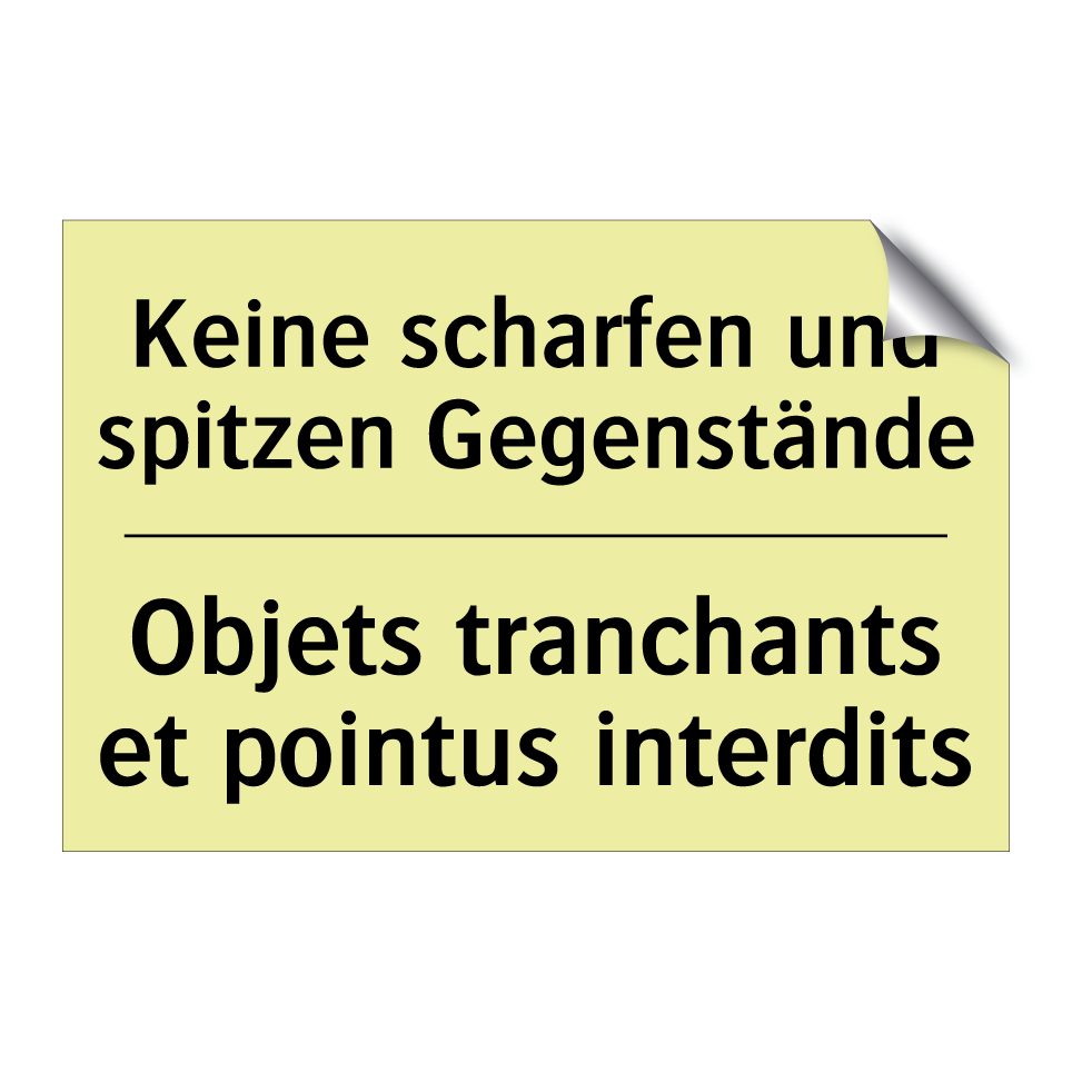 Keine scharfen und spitzen Gegenstände /.../ - Objets tranchants et pointus interdits /.../