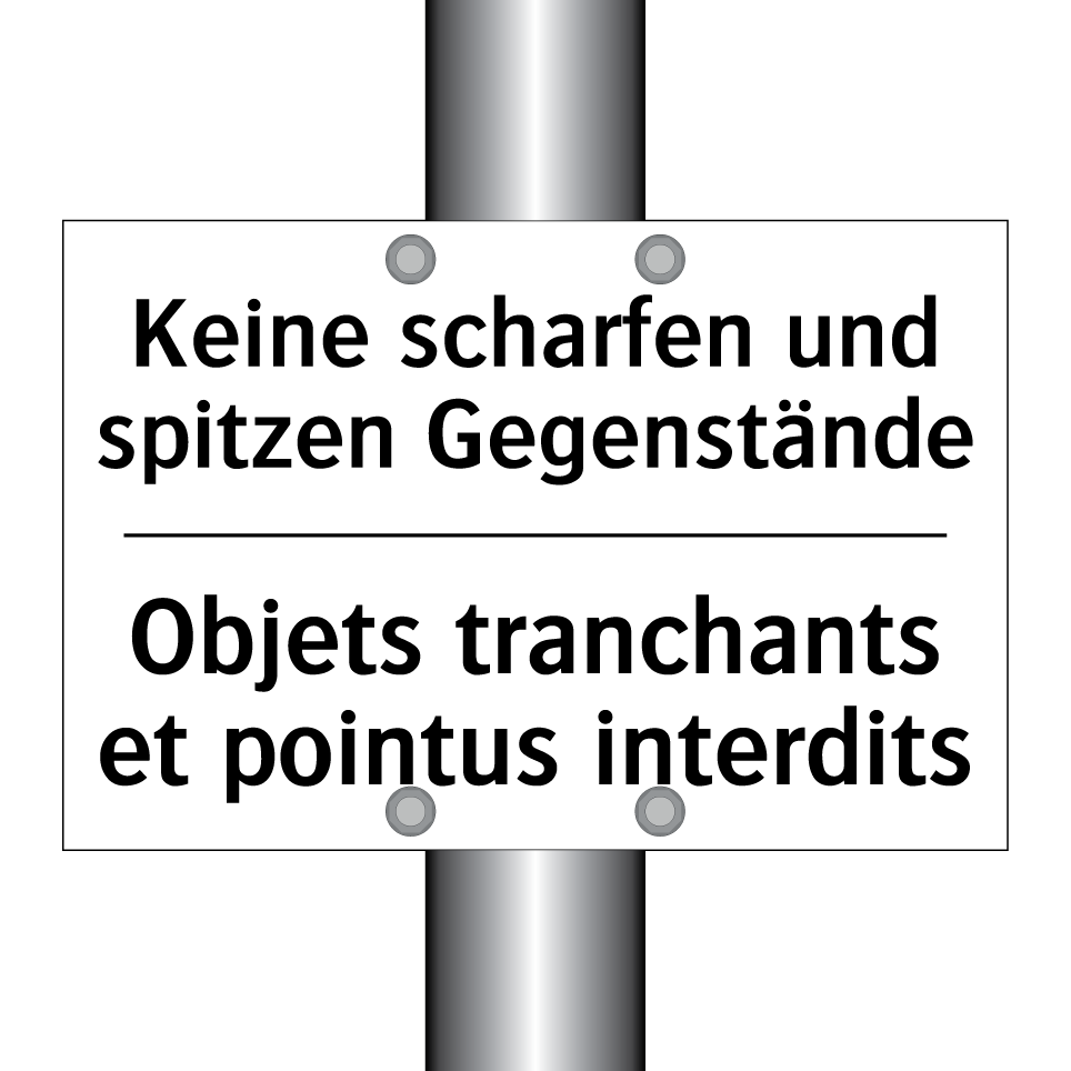 Keine scharfen und spitzen Gegenstände /.../ - Objets tranchants et pointus interdits /.../