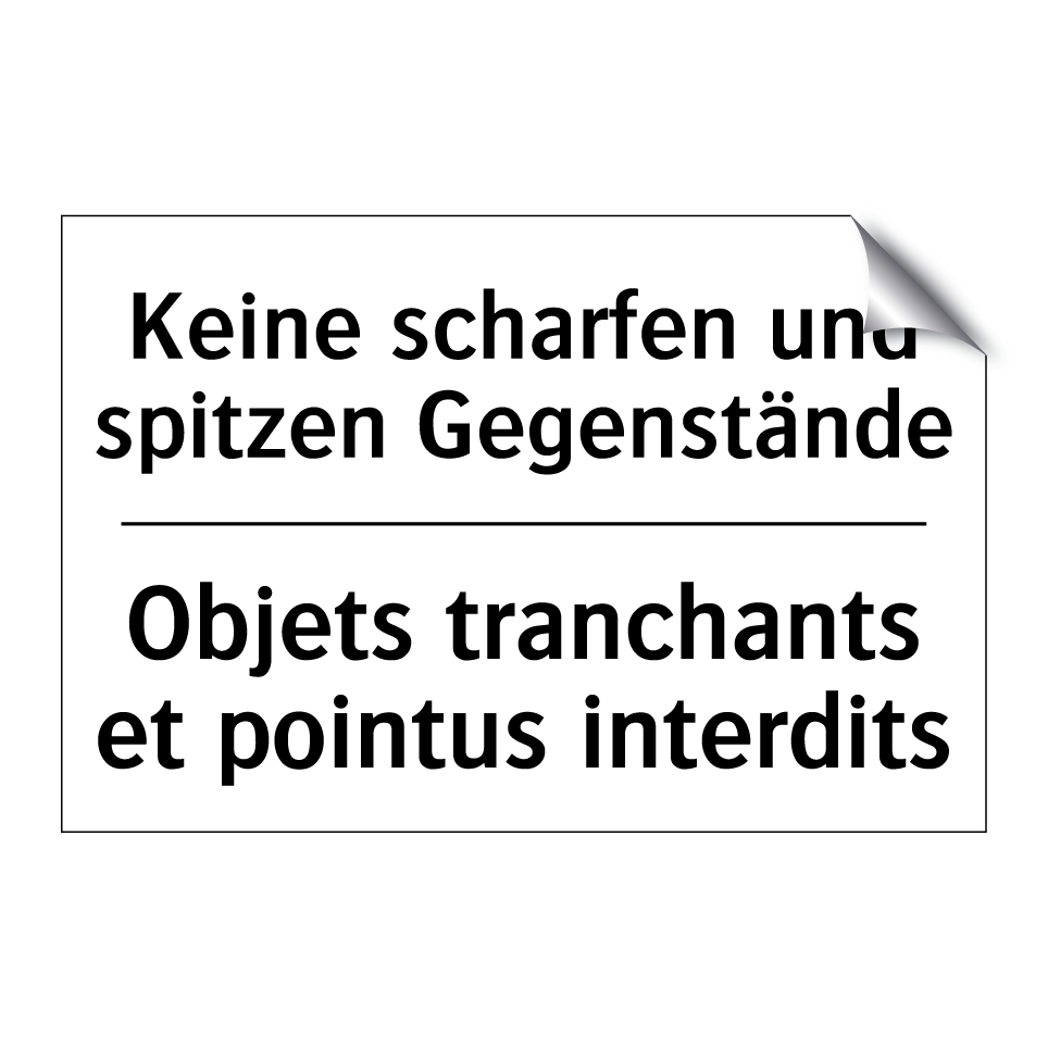 Keine scharfen und spitzen Gegenstände /.../ - Objets tranchants et pointus interdits /.../