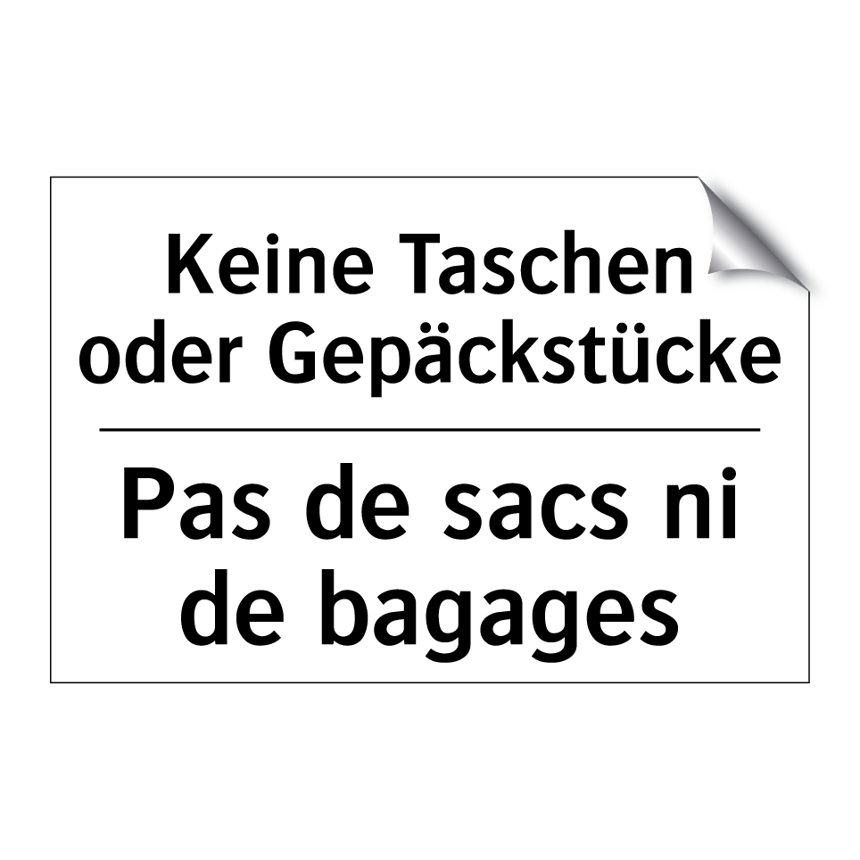 Keine Taschen oder Gepäckstücke /.../ - Pas de sacs ni de bagages