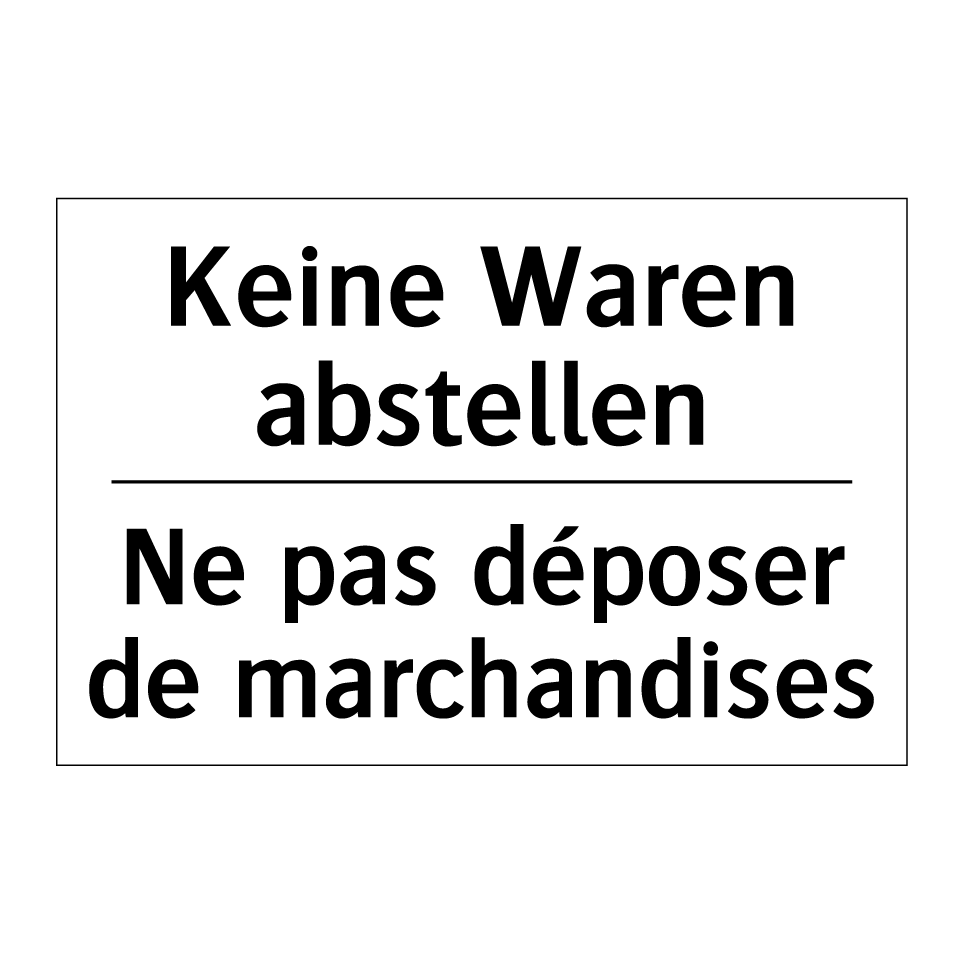 Keine Waren abstellen - Ne pas déposer de marchandises