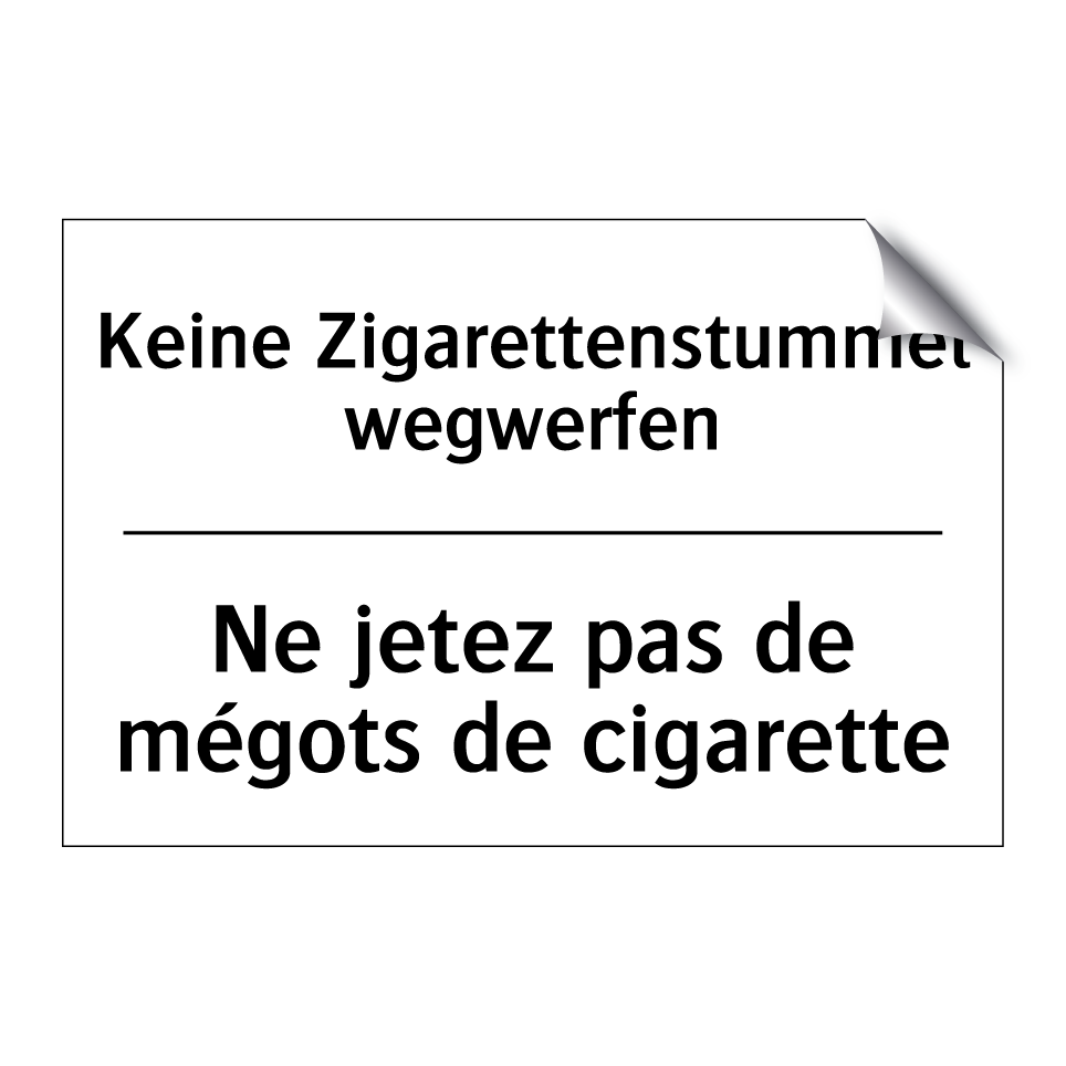 Keine Zigarettenstummel wegwerfen /.../ - Ne jetez pas de mégots de cigarette /.../