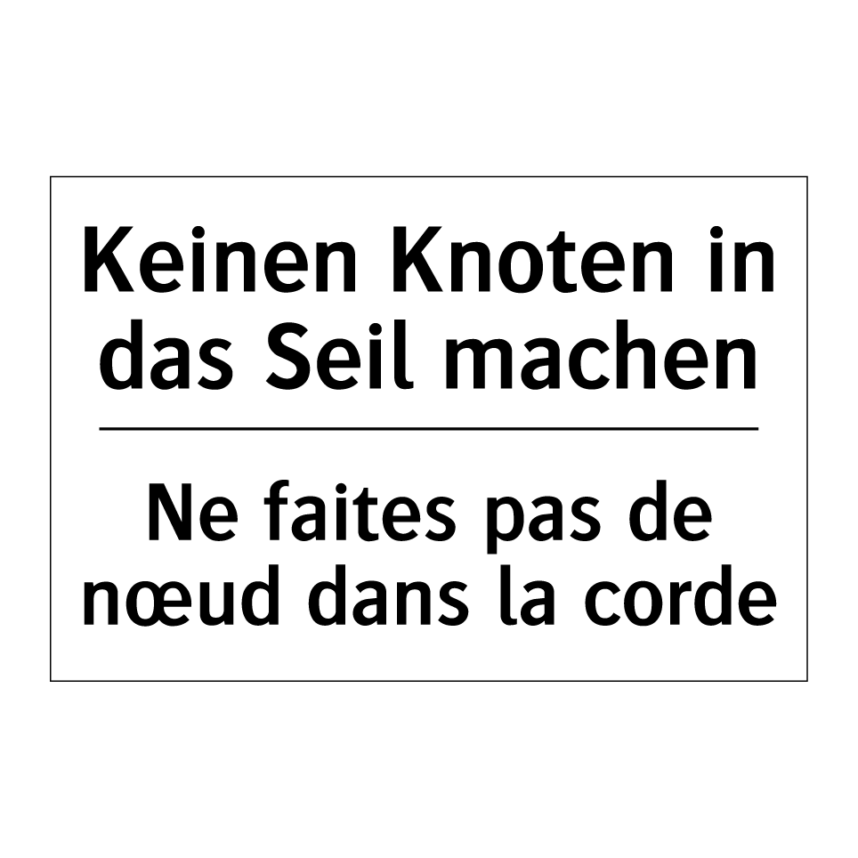 Keinen Knoten in das Seil machen /.../ - Ne faites pas de nœud dans la /.../