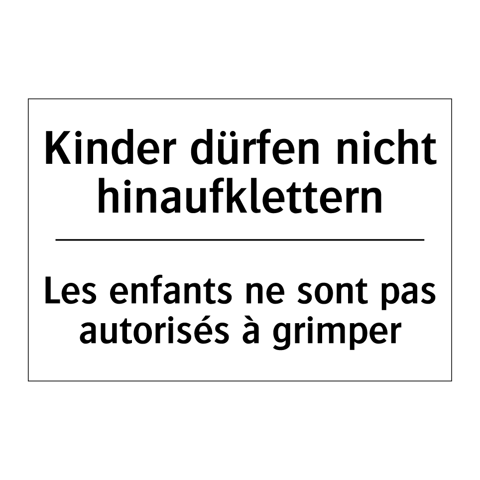 Kinder dürfen nicht hinaufklettern /.../ - Les enfants ne sont pas autorisés /.../