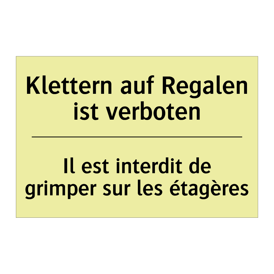 Klettern auf Regalen ist verboten /.../ - Il est interdit de grimper sur /.../