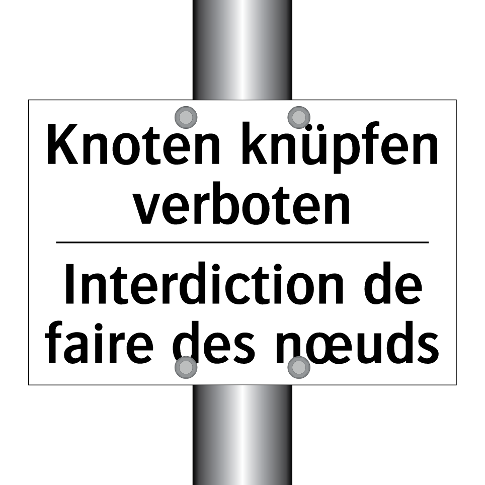 Knoten knüpfen verboten - Interdiction de faire des nœuds /.../